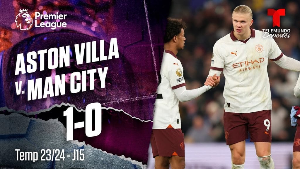 Resumen Y Goles Del Partido Aston Villa Vs Manchester City Athleticia